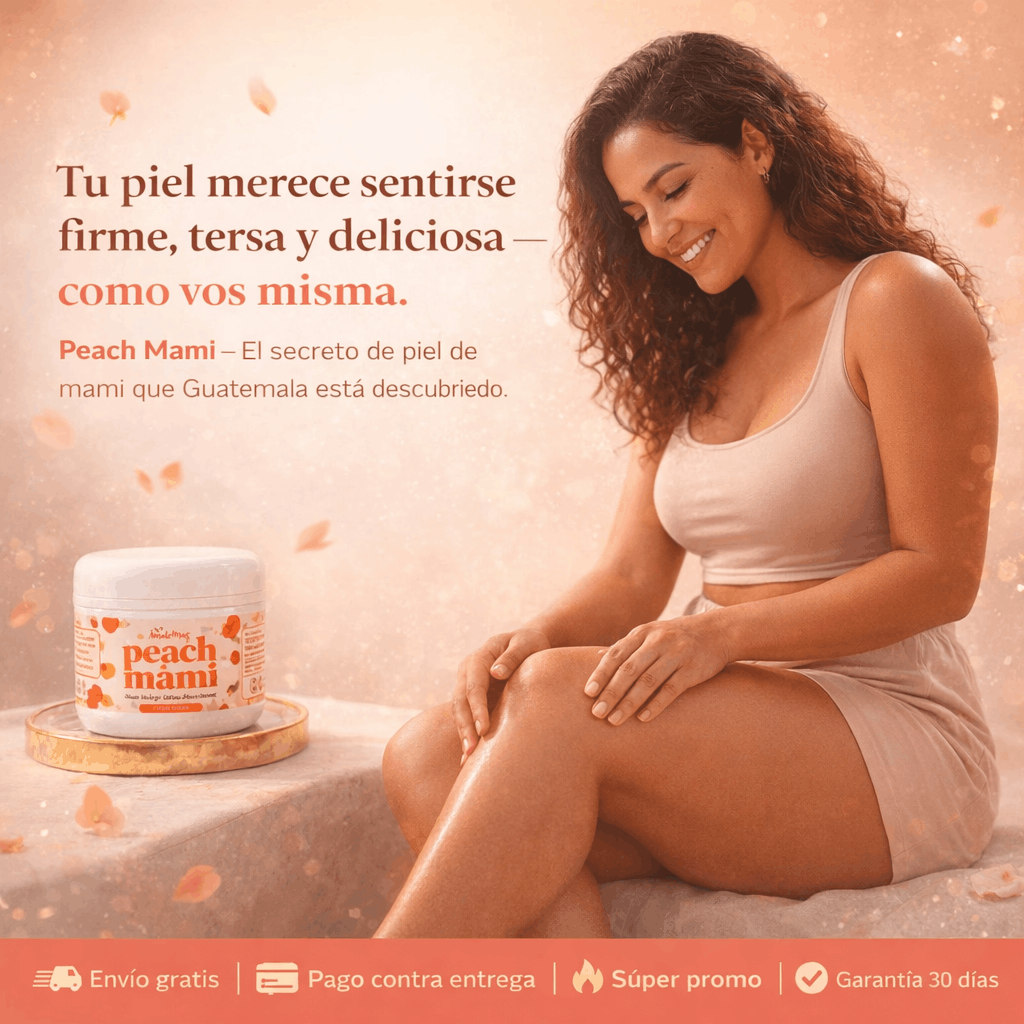 Peach Mami™ — La Crema que Reafirma, Elimina la Celulitis